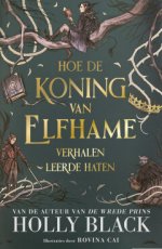 Black, Holly - Elfhame 04 Hoe de koning van Elfhame verhalen leerde haten